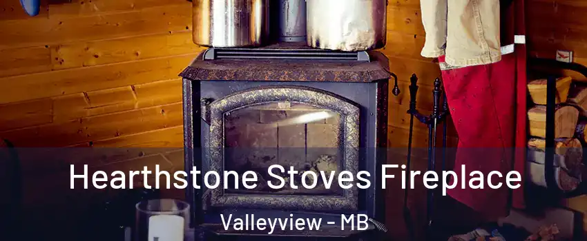  Hearthstone Stoves Fireplace Valleyview - MB
