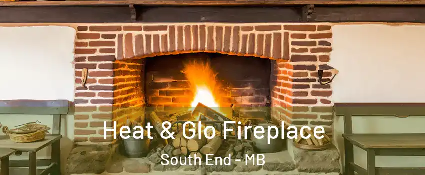  Heat & Glo Fireplace South End - MB