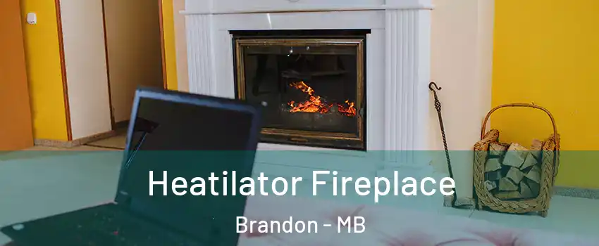  Heatilator Fireplace Brandon - MB