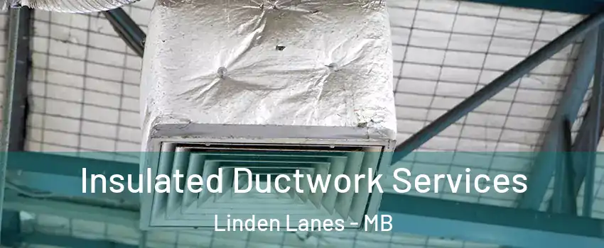  Insulated Ductwork Services Linden Lanes - MB