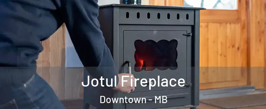  Jotul Fireplace Downtown - MB
