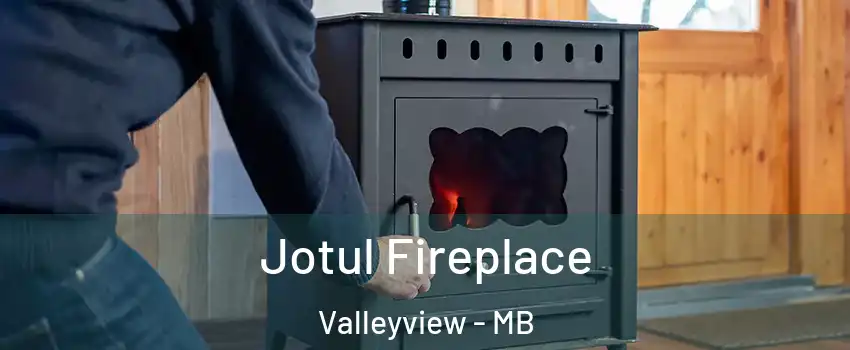  Jotul Fireplace Valleyview - MB