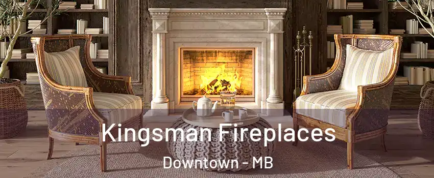  Kingsman Fireplaces Downtown - MB