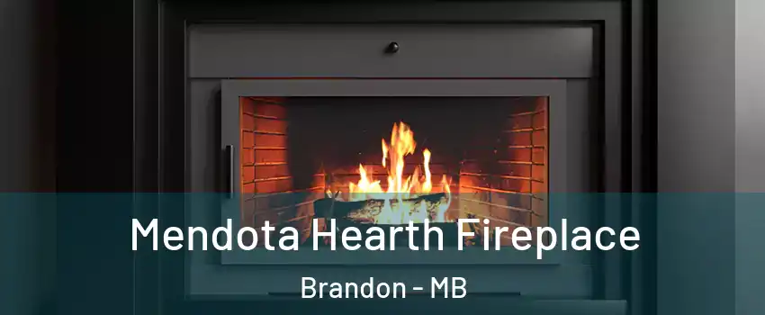  Mendota Hearth Fireplace Brandon - MB