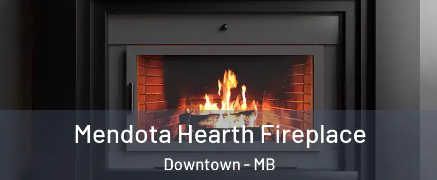  Mendota Hearth Fireplace Downtown - MB