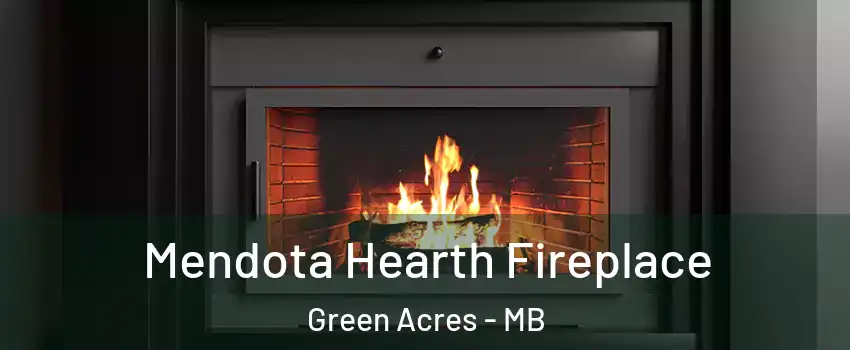 Mendota Hearth Fireplace Green Acres - MB