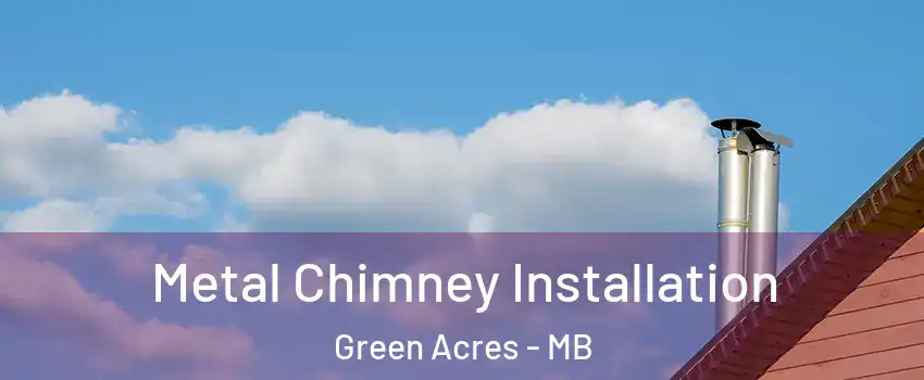  Metal Chimney Installation Green Acres - MB