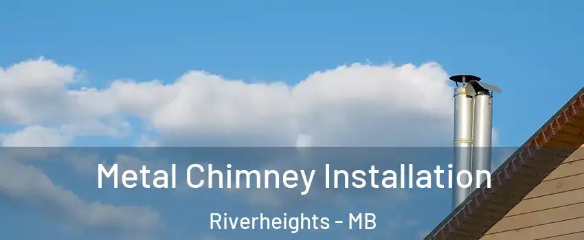  Metal Chimney Installation Riverheights - MB