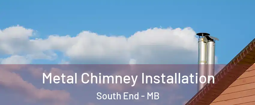 Metal Chimney Installation South End - MB