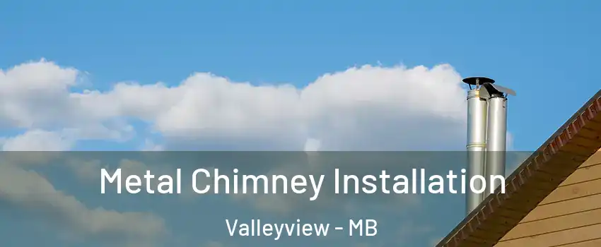  Metal Chimney Installation Valleyview - MB