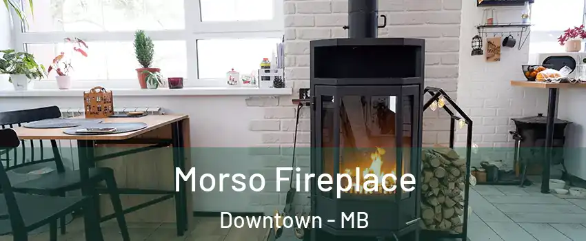  Morso Fireplace Downtown - MB