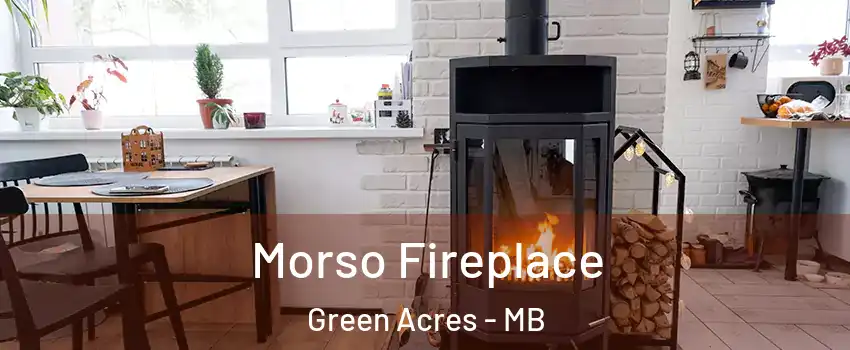  Morso Fireplace Green Acres - MB