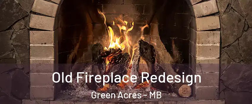  Old Fireplace Redesign Green Acres - MB