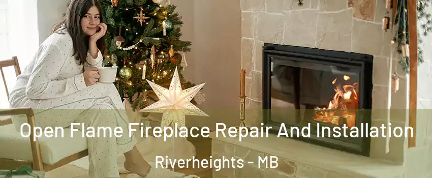  Open Flame Fireplace Repair And Installation Riverheights - MB
