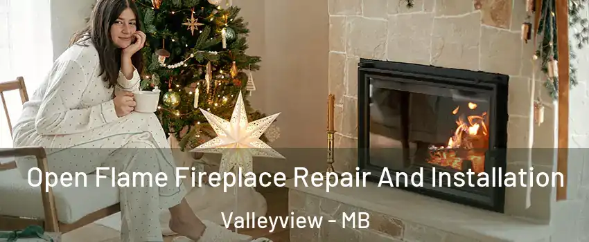  Open Flame Fireplace Repair And Installation Valleyview - MB