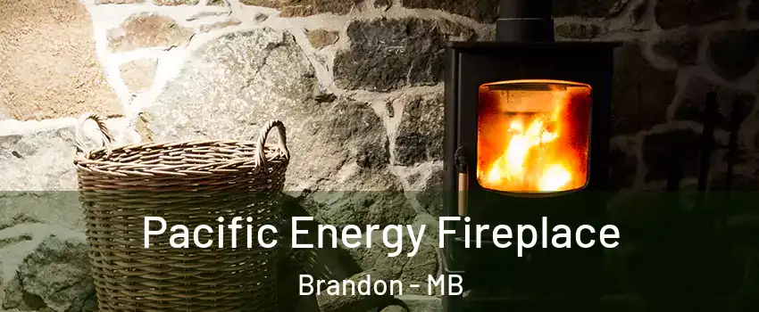  Pacific Energy Fireplace Brandon - MB