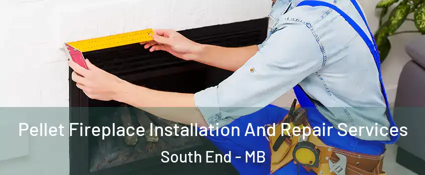  Pellet Fireplace Installation And Repair Services South End - MB