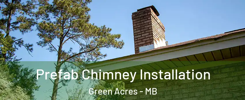  Prefab Chimney Installation Green Acres - MB