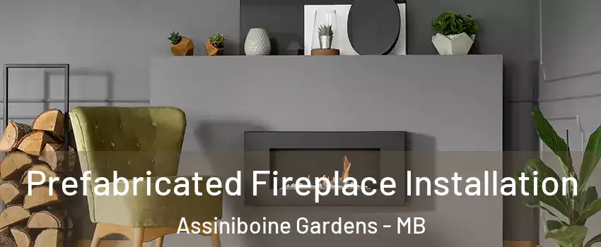  Prefabricated Fireplace Installation Assiniboine Gardens - MB