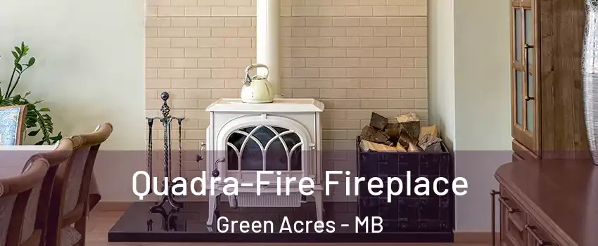  Quadra-Fire Fireplace Green Acres - MB