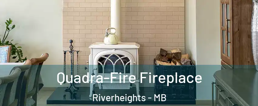  Quadra-Fire Fireplace Riverheights - MB