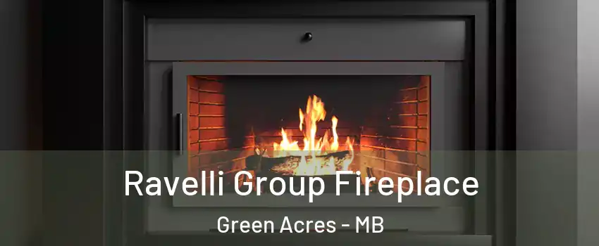  Ravelli Group Fireplace Green Acres - MB