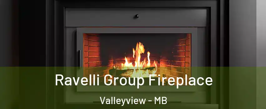  Ravelli Group Fireplace Valleyview - MB