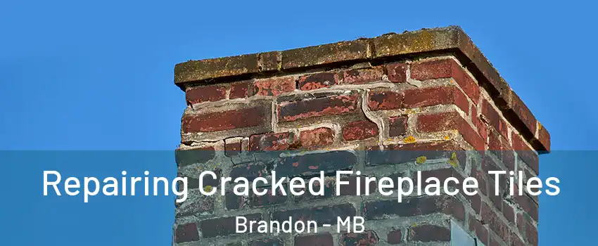  Repairing Cracked Fireplace Tiles Brandon - MB
