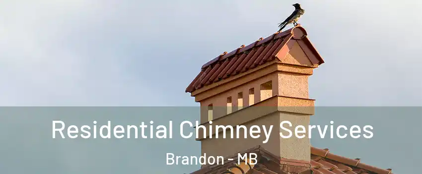  Residential Chimney Services Brandon - MB