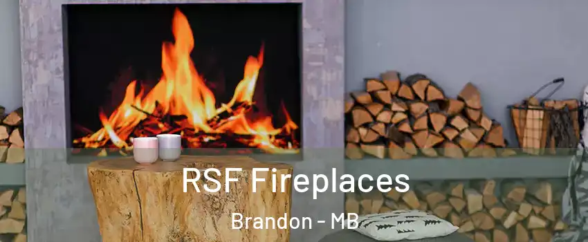  RSF Fireplaces Brandon - MB