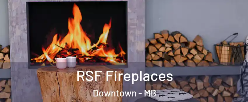  RSF Fireplaces Downtown - MB