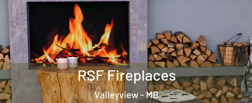  RSF Fireplaces Valleyview - MB