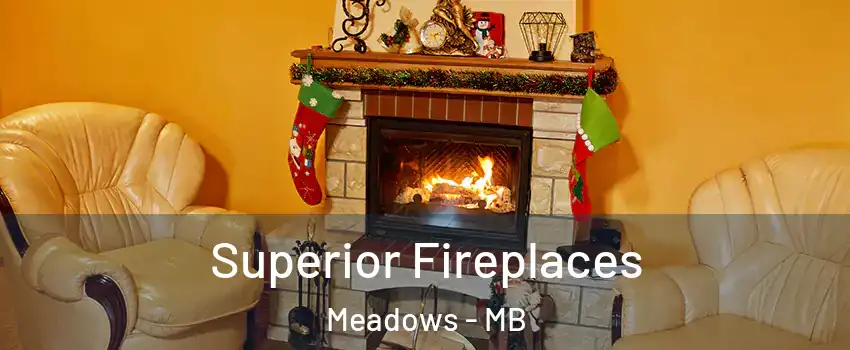  Superior Fireplaces Meadows - MB