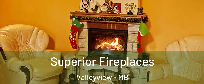  Superior Fireplaces Valleyview - MB