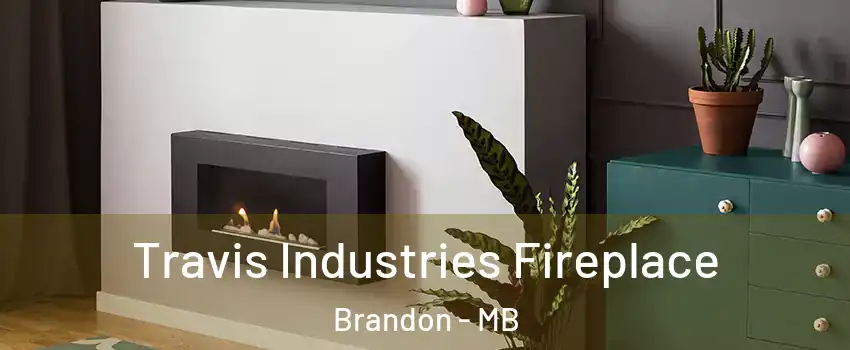  Travis Industries Fireplace Brandon - MB