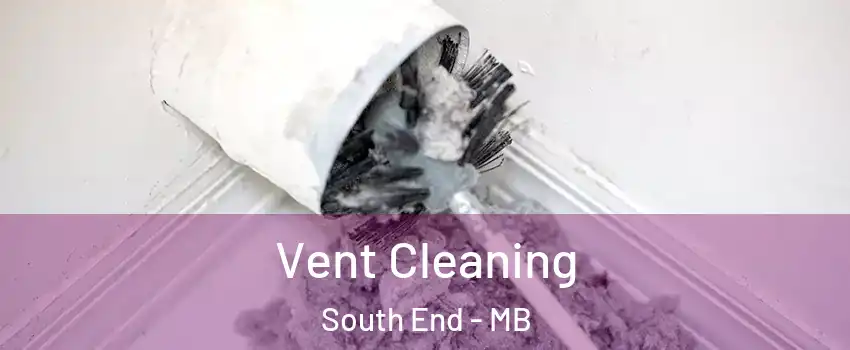  Vent Cleaning South End - MB