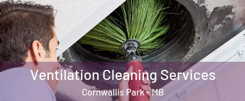  Ventilation Cleaning Services Cornwallis Park - MB
