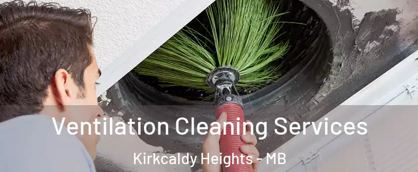  Ventilation Cleaning Services Kirkcaldy Heights - MB