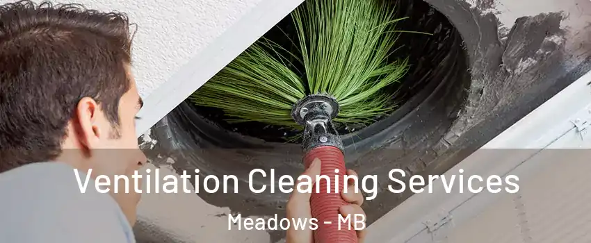  Ventilation Cleaning Services Meadows - MB