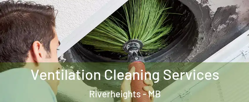  Ventilation Cleaning Services Riverheights - MB