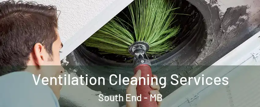  Ventilation Cleaning Services South End - MB