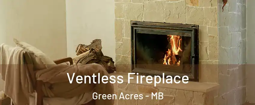  Ventless Fireplace Green Acres - MB