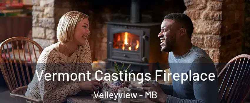  Vermont Castings Fireplace Valleyview - MB