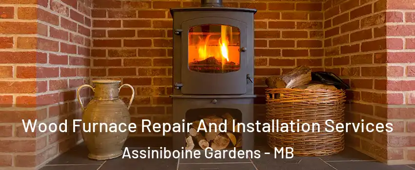 Wood Furnace Repair And Installation Services Assiniboine Gardens - MB