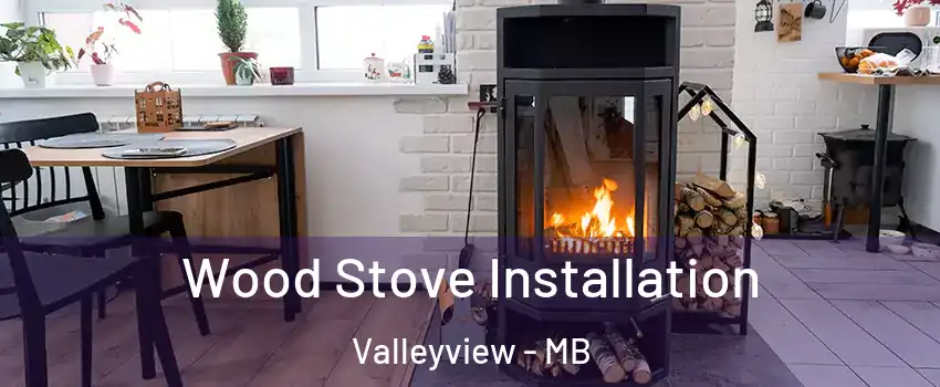  Wood Stove Installation Valleyview - MB
