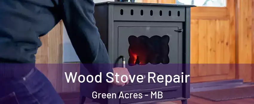  Wood Stove Repair Green Acres - MB